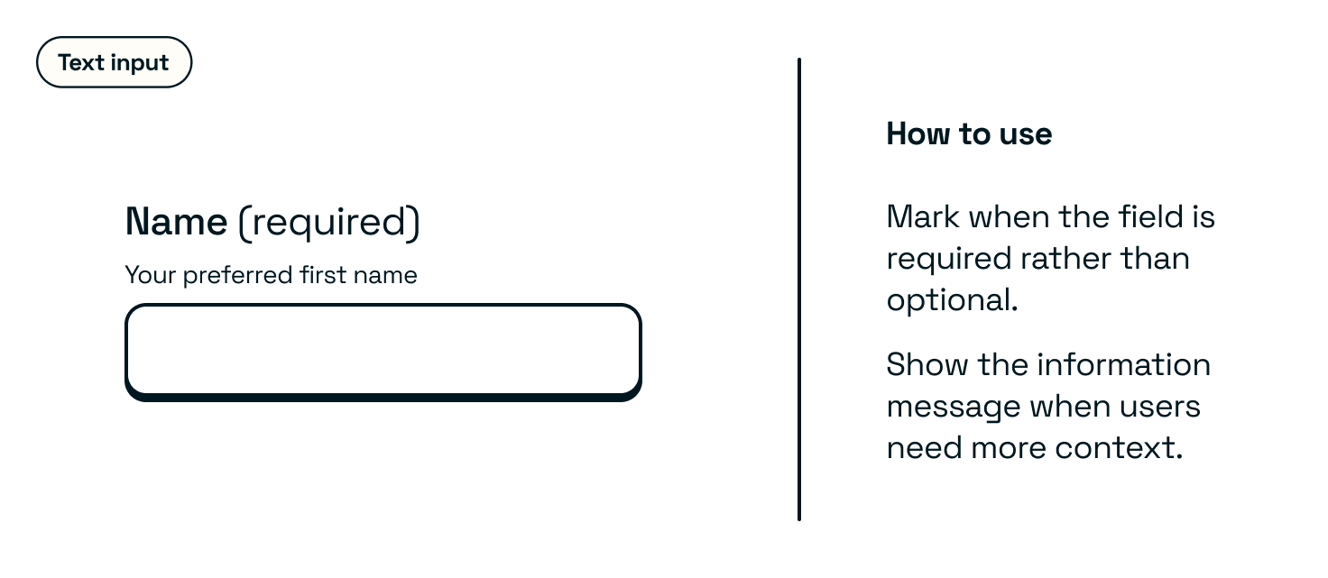 Text input with guidance on how to use — Mark when the field is required rather than optional. Show the information message when users need more context.